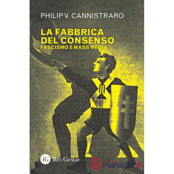 Fabbrica del consenso. Fascismo e mass media (La)
