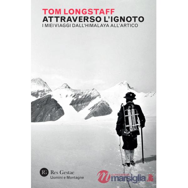 Attraverso l'ignoto. I miei viaggi dall'Himalaya all'Artico