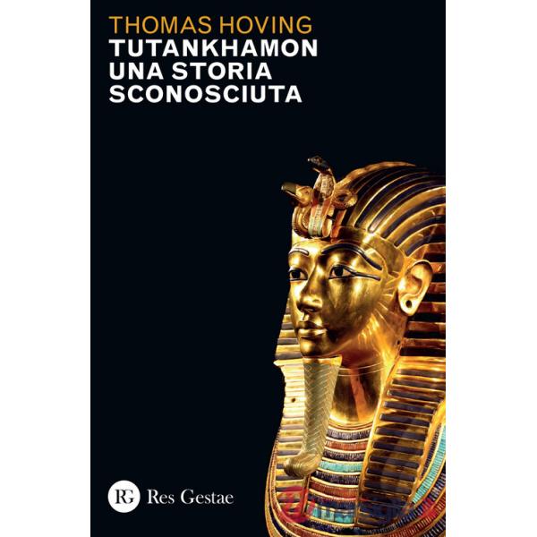 Tutankhamon. Una storia sconosciuta