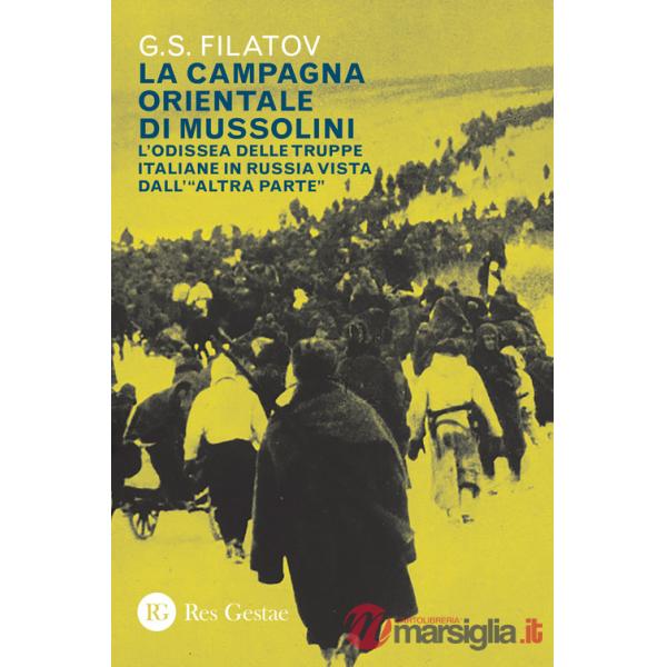 Campagna orientale di Mussolini. L'odissea delle truppe italiane in Russia vista dall'«altra parte» (La)
