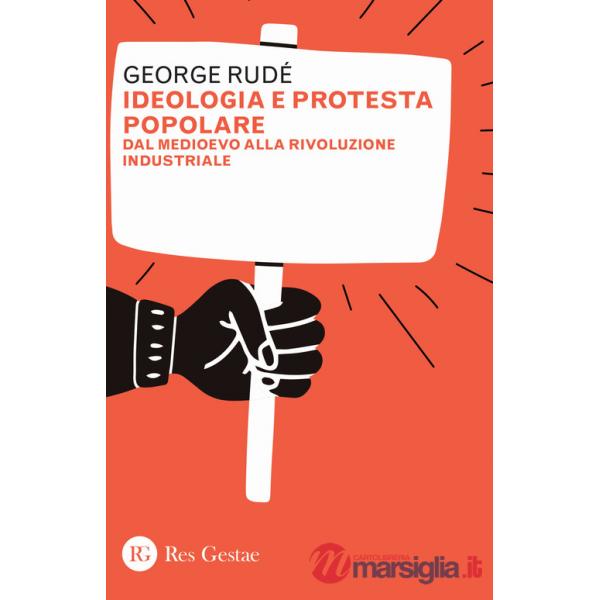 Ideologia e protesta popolare. Dal Medioevo alla Rivoluzione industriale
