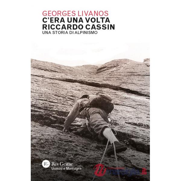 C'era una volta Riccardo Cassin. Una storia di alpinismo