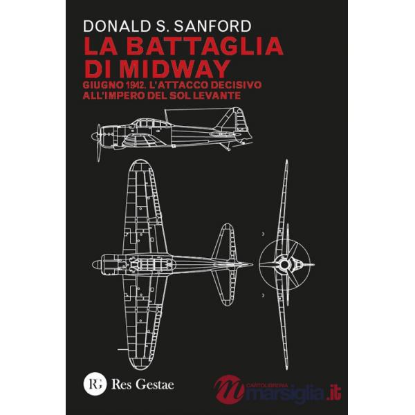 Battaglia di Midway. Giugno 1942. L'attacco decisivo all'impero del Sol Levante (La)