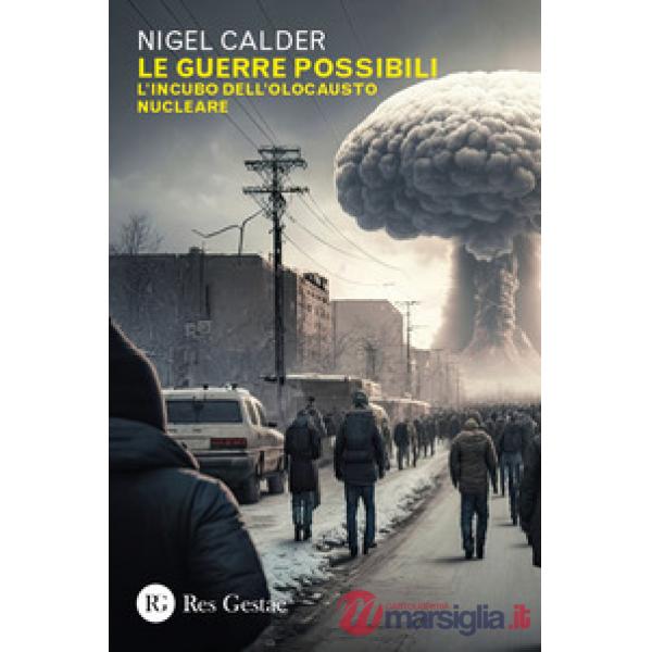 Guerre possibili. L'incubo dell'olocausto nucleare (Le)