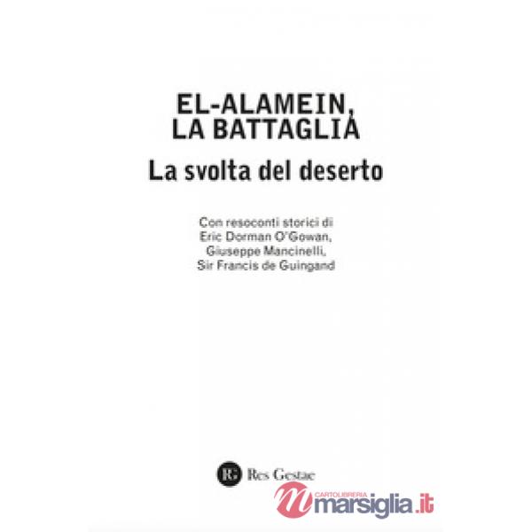 El alamein, la battaglia. La svolta del deserto