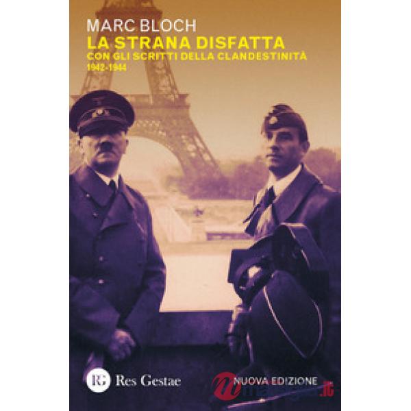 Strana disfatta. Con gli scritti della clandestinità 1942-1944. Nuova ediz. (La)