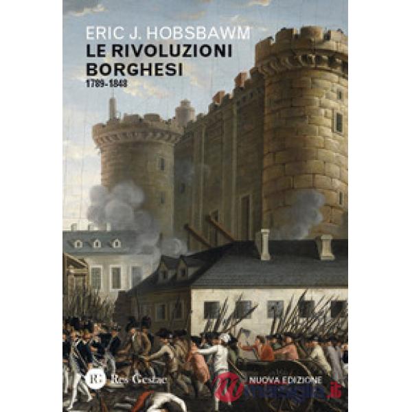 Rivoluzioni borghesi (1789-1848). Nuova ediz. (Le)
