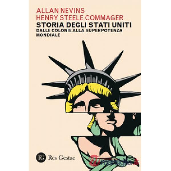Storia degli Stati Uniti. Dalle colonie alla superpotenza mondiale