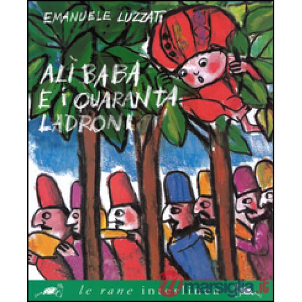 Alì Babà e i quaranta ladroni. Ediz. illustrata