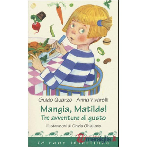 Mangia, Matilde! Tre avventure di gusto