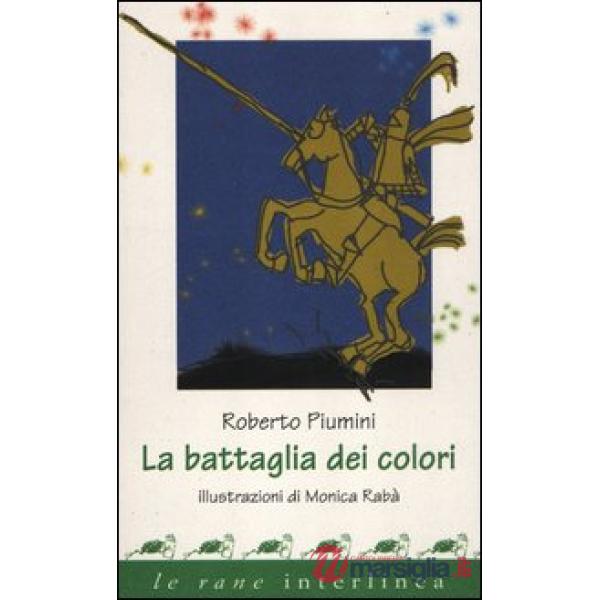 Battaglia dei colori. Ediz. illustrata (La)
