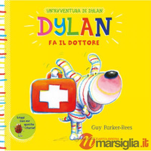 Dylan fa il dottore. Ediz. a colori
