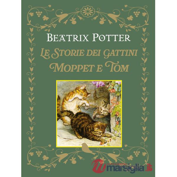 Storie dei gattini Moppet e Tom. Ediz. illustrata (Le)
