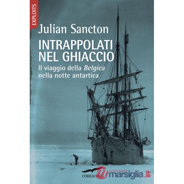 Intrappolati nel ghiaccio. Il viaggio della Belgica nella notte antartica