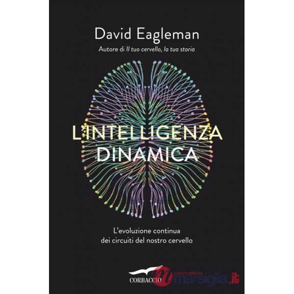 Intelligenza dinamica. L'evoluzione continua dei circuiti del nostro cervello (L')