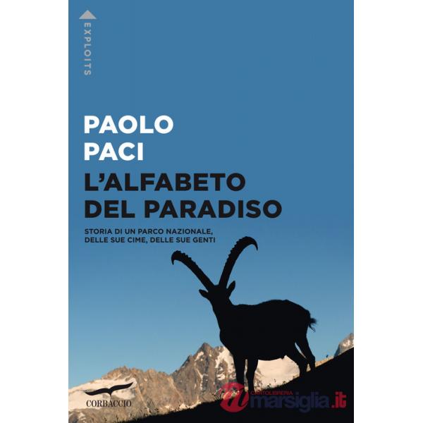 Alfabeto del Paradiso. Storia di un parco nazionale, delle sue cime, delle sue genti (L')
