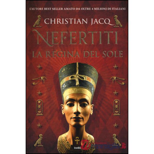 Nefertiti. La regina del sole