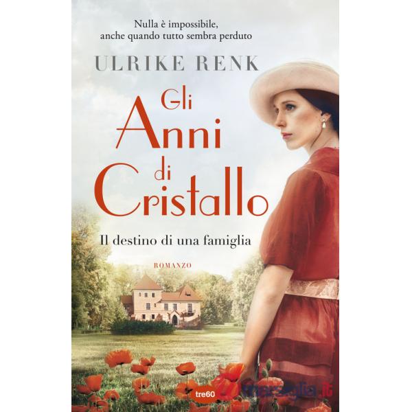 Anni di cristallo. Il destino di una famiglia (Gli)
