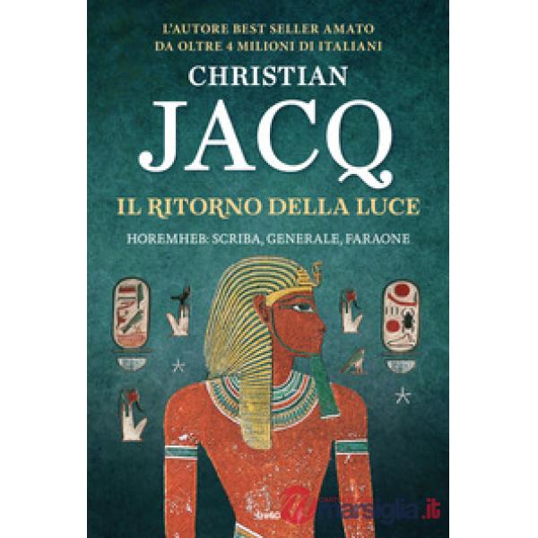 Ritorno della luce. Horemheb: scriba, generale, faraone (Il)
