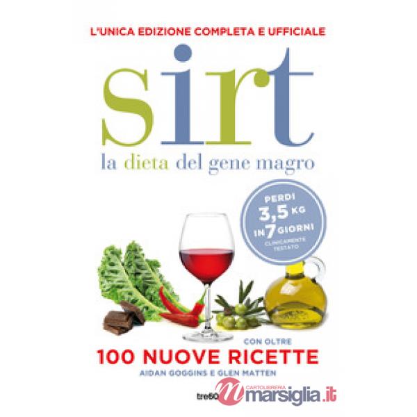 Sirt. La dieta del gene magro. Edizione completa e ufficiale. Con oltre 100 nuove ricette. Nuova ediz.