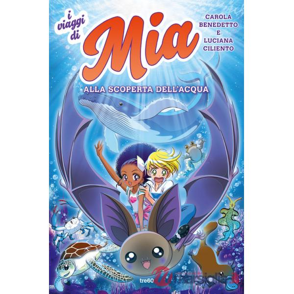 Alla scoperta dell'acqua. I viaggi di Mia. Vol. 2