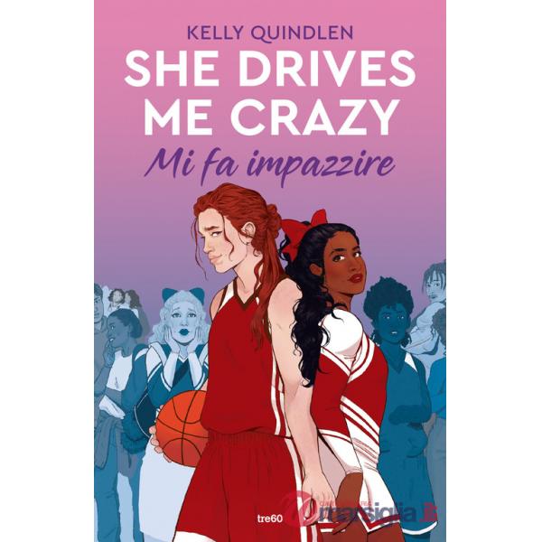 She drives me crazy. Mi fa impazzire