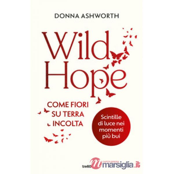 Wild hope. Come fiori su terra incolta