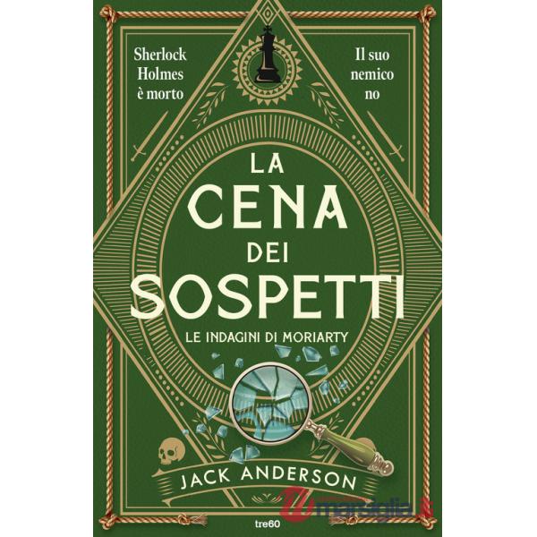 Cena dei sospetti. Le indagini di Moriarty (La)