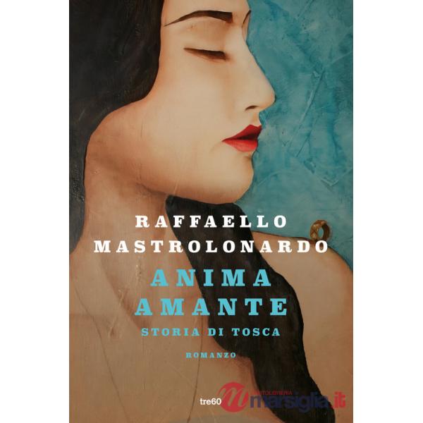 Anima amante. Storia di Tosca