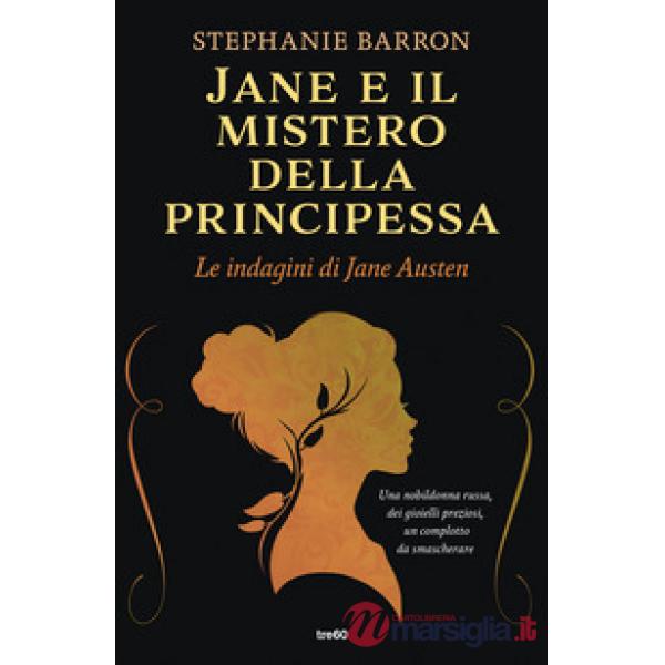 Jane e il mistero della principessa. Le indagini di Jane Austen