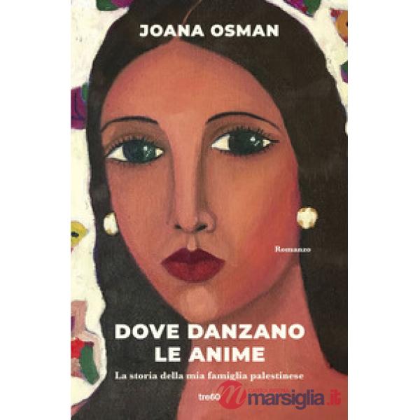 Dove danzano le anime. La storia della mia famiglia palestinese