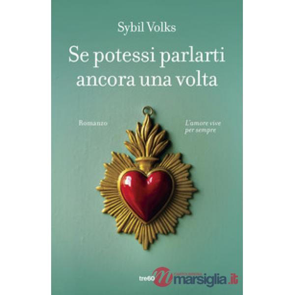 Se potessi parlarti ancora una volta