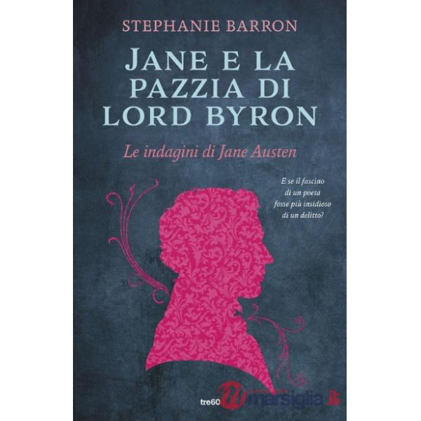 Jane e la pazzia di Lord Byron. Le indagini di Jane Austen