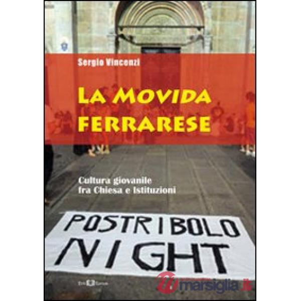 Movida ferrarese. Cultura giovanile fra chiesa e istituzioni (La)