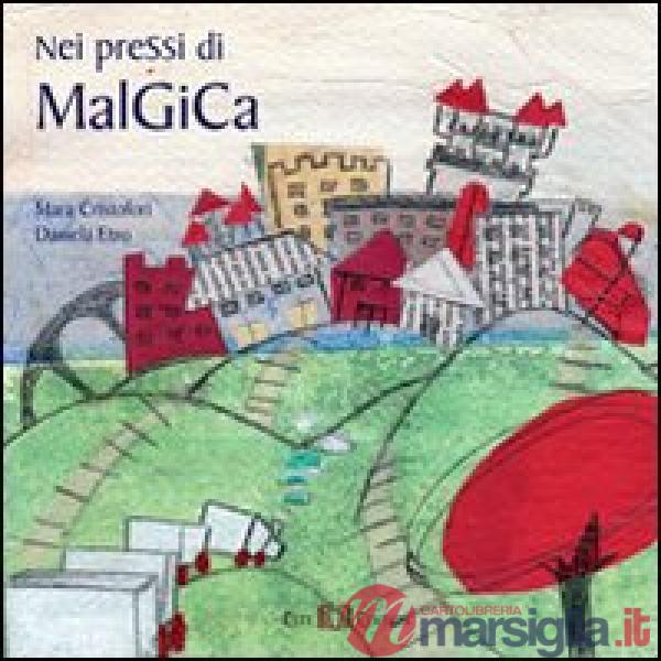 Nei pressi di malGiCa. Ediz. illustrata