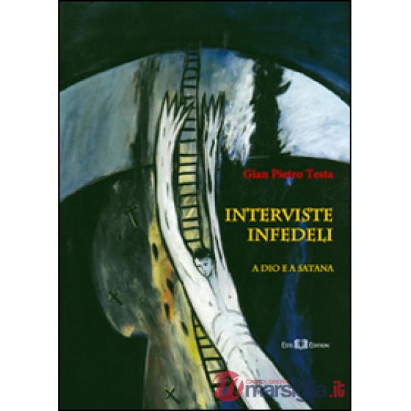 Interviste infedeli. A Dio e a Satana