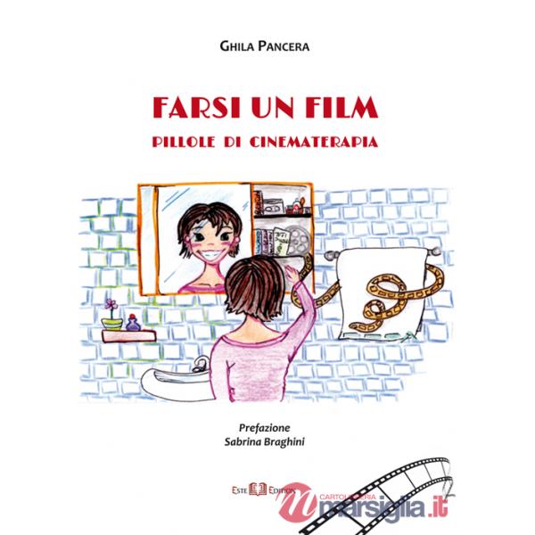 Farsi un film. Pillole di cinematerapia
