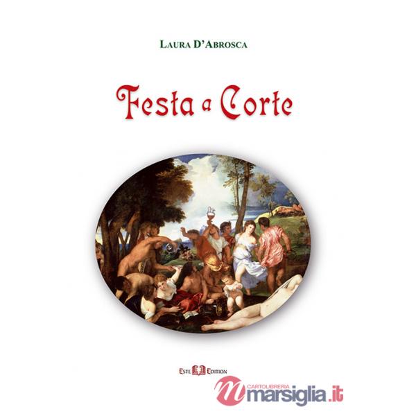 Festa a corte. Ediz. illustrata