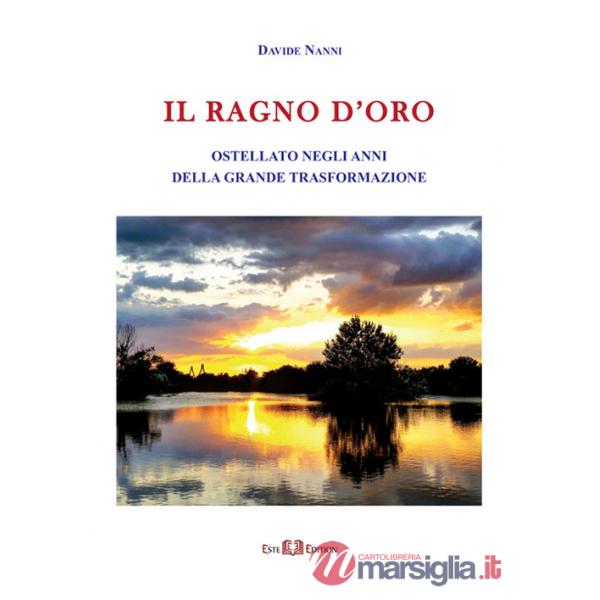 Ragno d'Oro. Ostellato negli anni della grande trasformazione. Ediz. illustrata (Il)