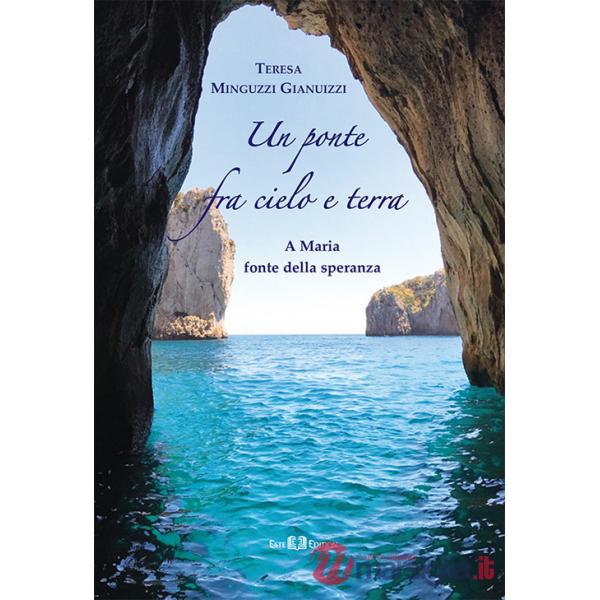 Ponte fra cielo e terra. A Maria fonte della speranza (Un)
