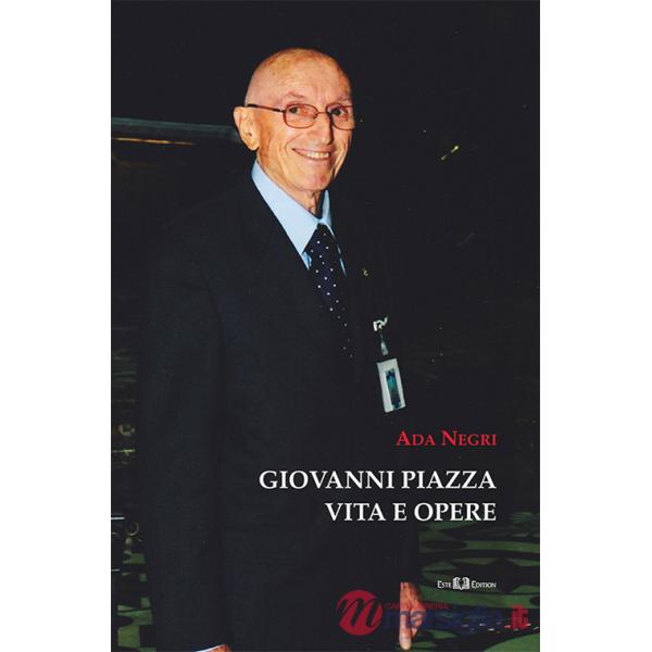 Giovanni Piazza. Vita e opere. Ediz. illustrata