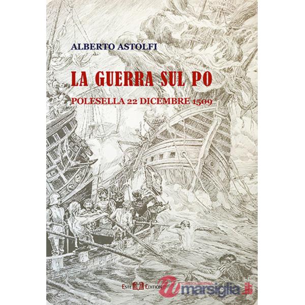 Guerra sul Po. Polesella 22 dicembre 1509 (La)