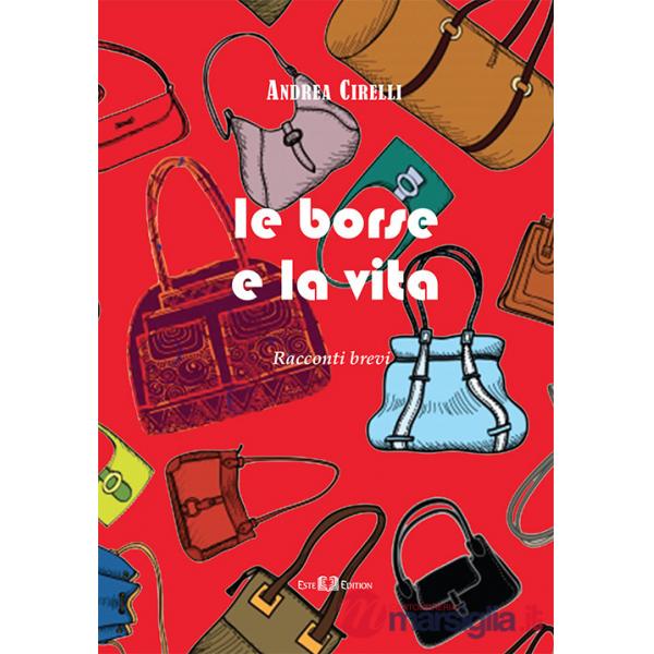 Borse e la vita. Racconti brevi (Le)