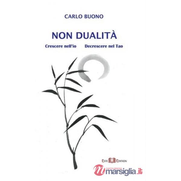 Non dualità. Crescere nell'io. Decrescere nel tao