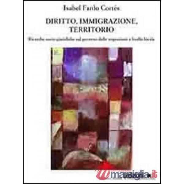 Diritto, immigrazione, territorio. Ricerche socio-giuridiche sul governo delle migrazioni a livello locale