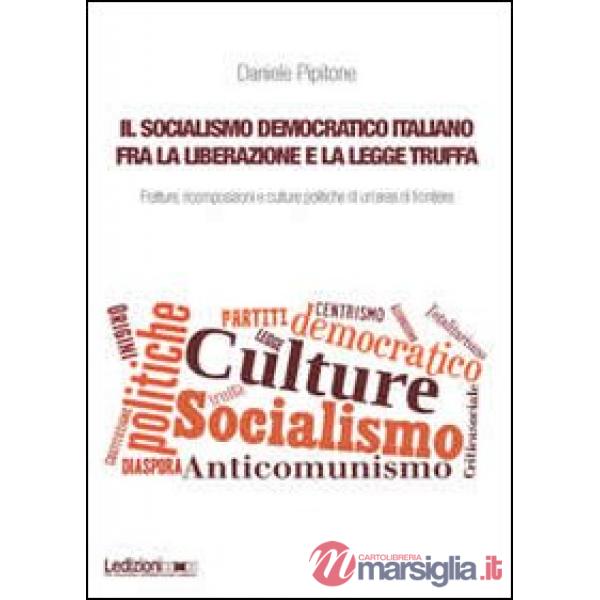Socialismo democratico italiano fra la liberazione e la legge truffa. Fratture, 