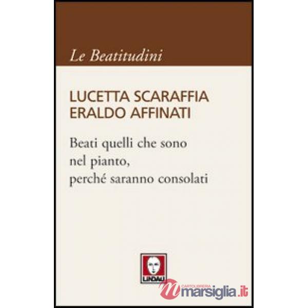 Beati quelli che sono nel pianto, perché saranno consolati