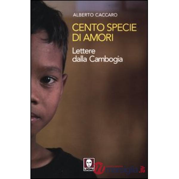 Cento specie di amori. Lettere dalla Cambogia