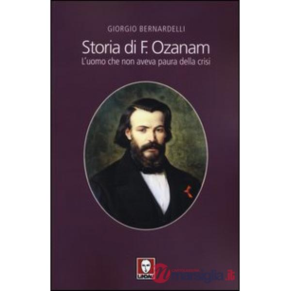 Storia di F. Ozanam. L'uomo che non aveva paura della crisi
