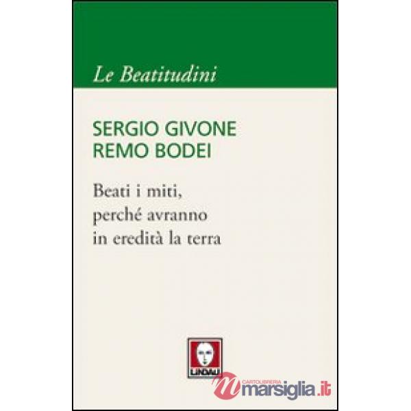 Beati i miti, perché avranno in eredità la terra
